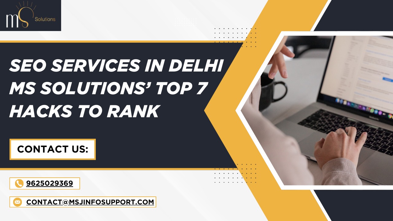 SEO Services in Delhi – MS Solutions’ Top 7 Hacks to Rank - MS BLOG