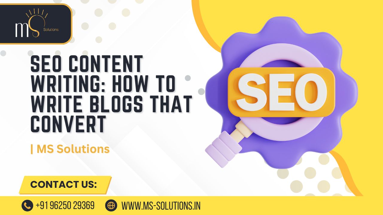 SEO Content Writing: How to Write Blogs That Convert - MS BLOG